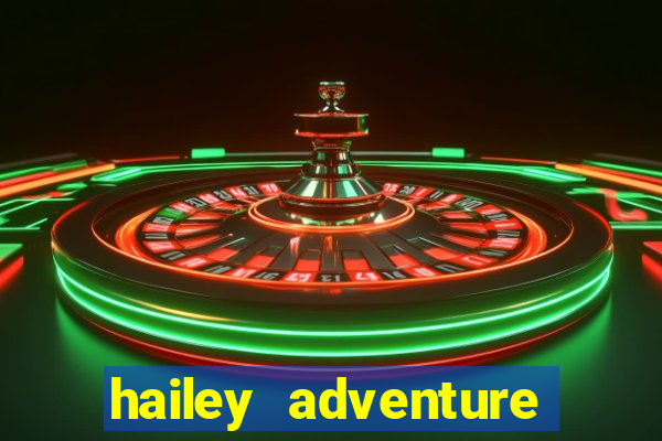 hailey adventure mod apk unlimited money